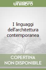 I linguaggi dell'architettura contemporanea libro