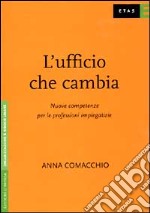 L'ufficio che cambia. Nuove competenze per le professioni impiegatizie