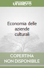 Economia delle aziende culturali libro