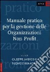 Manuale pratico per la gestione delle organizzazioni non profit libro