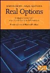 Real options. Strategie d'investimento in un mondo dominato dall'incertezza libro