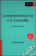 L'amministrazione e il controllo. Logiche e strumenti libro