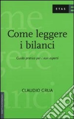 Come leggere i bilanci. Guida pratica per i non esperti