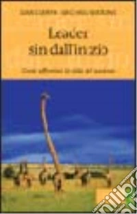 Leader sin dall'inizio. Come affrontare la sfida del successo libro