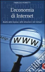 L'economia di Internet. Analisi delle imprese, delle istituzioni e dei mercati