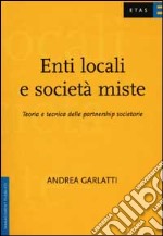 Enti locali e società miste. Teoria e tecnica delle partnership societarie libro