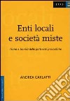 Enti locali e società miste. Teoria e tecnica delle partnership societarie libro