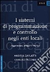 I sistemi di programmazione e controllo negli enti locali. Progettazione, sviluppo e impiego libro