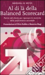 Al di là della Balanced Scorecard. Partire dal cliente per ripensare le metriche della performance aziendale libro