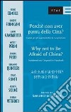 Perché non avere paura della Cina? Guida per gli investimenti e la cooperazione. Ediz. italiana, inglese e cinese libro di Bicocchi S. (cur.)