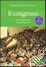 Il congresso. Dalla progettazione all'organizzazione libro