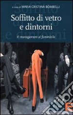 Soffitto di vetro e dintorni. Il management al femminile libro