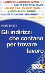 Gli indirizzi che contano per trovare lavoro libro