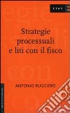 Strategie processuali e liti con il fisco libro