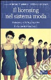 Il licensing nel sistema moda. Evoluzione, criticità, prospettive libro