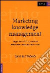 Marketing knowledge management. La gestione della conoscenza nell'impresa orientata al mercato libro