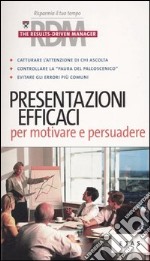 Presentazioni efficaci per motivare e persuadere libro