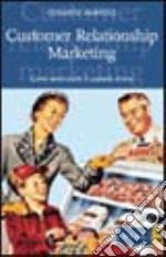 Customer relationship marketing. Come valorizzare il capitale clienti libro