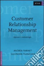 Customer Relationship Management. Approcci e metodologie libro