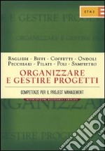 Organizzare e gestire progetti. Competenze per il project management libro