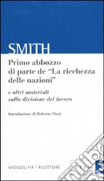 Primo abbozzo di parte de «La ricchezza delle nazioni» e altri materiali sulla divisione del lavoro libro