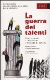 La guerra dei talenti. Come sedurre e trattenere i manager di qualità libro