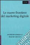 Le nuove frontiere del marketing digitale libro