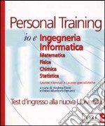 Io e ingegneria informatica. Chimica. Fisica. Matematica. Statistica libro