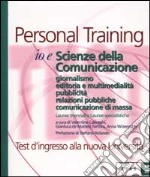 Io e scienze della comunicazione. Giornalismo. Editoria e multimedialità. Pubblicità. Relazioni pubbliche. Comunicazione di massa libro