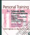 Io e scienze della comunicazione. Giornalismo. Editoria e multimedialità. Pubblicità. Relazioni pubbliche. Comunicazione di massa libro