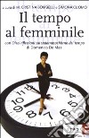 Il tempo al femminile. L'organizzazione temporale tra esigenze produttive e bisogni personali libro