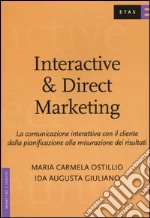 Interactive & direct marketing. La comunicazione interattiva con il cliente dalla pianificazione alla misurazione dei risultati libro