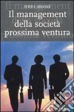 Il management della società prossima ventura libro