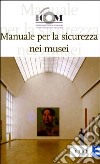 Manuale per la sicurezza nei musei libro