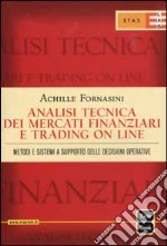 Analisi tecnica dei mercati finanziari e trading on line. Metodi e sistemi a supporto delle decisioni operative libro