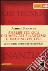 Analisi tecnica dei mercati finanziari e trading on line. Metodi e sistemi a supporto delle decisioni operative libro