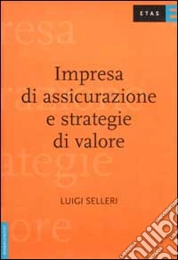 Impresa di assicurazione e strategie di valore libro