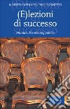 (E)lezioni di successo. Manuale di marketing politico libro