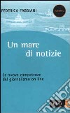 Un mare di notizie. Le nuove competenze del giornalismo on line libro