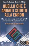 Quello che è andato storto alla Enron. Che cosa può insegnarci la più grande bancarotta della storia americana? libro