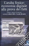 L'araba fenice: economia digitale alla prova dei fatti. Esempi concreti di successo libro