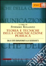 Teoria e tecniche della comunicazione pubblica. Dallo Stato sovraordinato alla sussidarietà libro