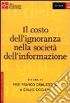 Il costo dell'ignoranza nella società dell'informazione libro