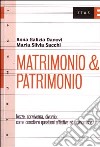 Matrimonio & patrimonio. Nozze, convivenza, divorzio: come conciliare questioni affettive ed economiche libro