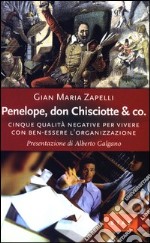 Penelope, don Chisciotte & Co. Cinque qualità negative per vivere con ben-essere l'organizzazione libro