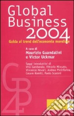 Global business 2004. Guida ai trend dell'economia mondiale libro