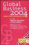 Global business 2004. Guida ai trend dell'economia mondiale libro