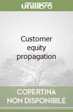 Customer equity propagation