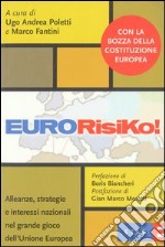 Eurorisiko. Alleanze, strategie e interessi nazionali nel grande gioco dell'Unione europea libro