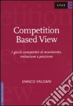 Competition Based View. I giochi competitivi di movimento, imitazione e posizione libro